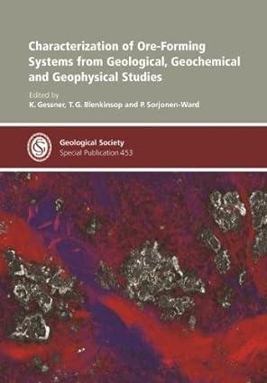 Characterization Of Ore Forming Systems From Geological Geochemical And Geophysical Studies