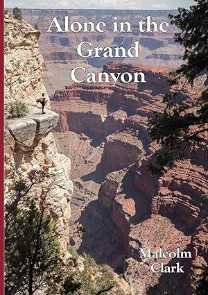 alone in the grand canyon 1st edition malcolm clark b0ckd55dpf, 979-8862641851