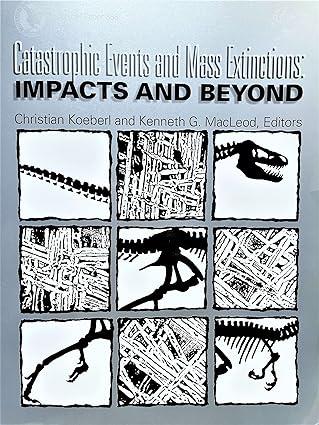 catastrophic events and mass extinctions impacts and beyond 1st edition christian koeberl, kenneth g. macleod
