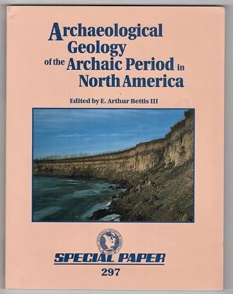 archaeological geology of the archaic period in north america 1st edition e. arthur bettis 0813722977,