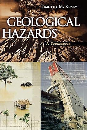 geological hazards a sourcebook 1st edition timothy kusky 9781573564694, 978-1573564694