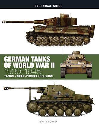 german tanks of world war ii 1939-1945 1st edition david porter 1782747265, 978-1782747260
