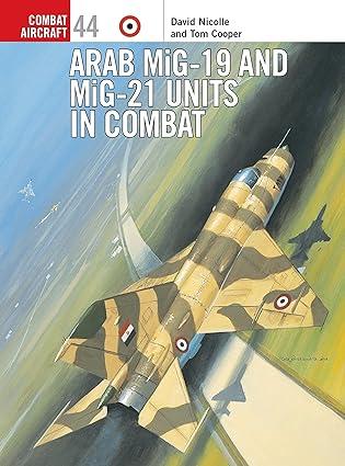 arab mig 19 and mig 21 units in combat 1st edition david nicolle, tom cooper 1841766550, 978-1841766553