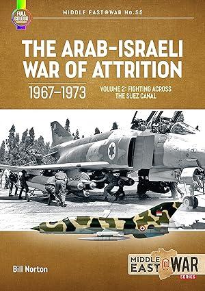 the arab israeli war of attrition 1967-1973  fighting across the suez canal volume 2 1st edition bill norton