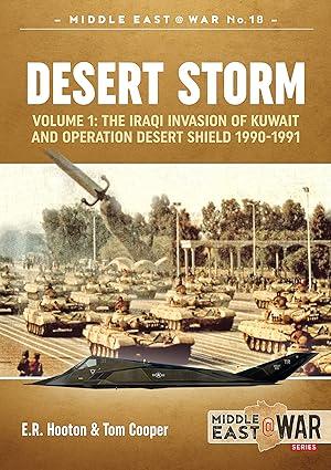 desert storm volume 1 the iraqi invasion of kuwait and operation desert shield 1990-1991 1st edition e.r.