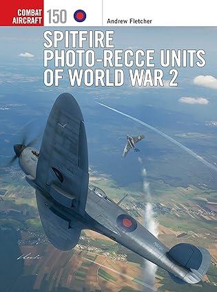 spitfire photo recce units of world war 2 1st edition andrew fletcher, jim laurier, gareth hector 1472854616,