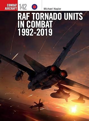 raf tornado units in combat 1992-2019 1st edition michael napier, janusz swiatlon, gareth hector 1472850246,