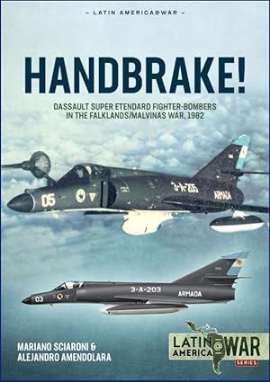handbrake dassault super Étendard fighter bombers in the falklands malvinas war 1982 1st edition mariano