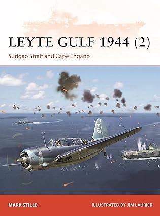 leyte gulf 1944 surigao strait and cape engaño 1st edition mark stille, jim laurier 1472842855,