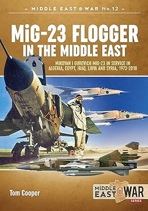 mig 23 flogger in the middle east mikoyan i gurevich mig 23 in service in algeria egypt iraq libya and syria