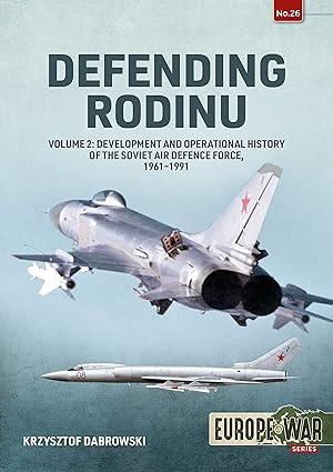 defending rodinu development and operational history of the soviet air defence force 1961-1991 volume 2 1st