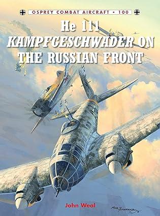 he 111 kampfgeschwader on the russian front 1st edition john weal 1780963076, 978-1780963075
