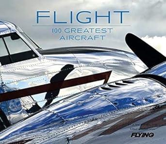 flight 100 greatest aircraft 1st edition mark phelps, flying magazine, robert goyer 1616286067, 978-1616286064