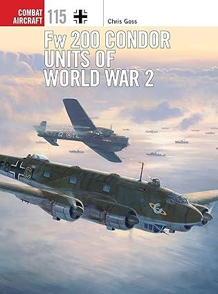 fw 200 condor units of world war 2 1st edition chris goss, chris davey 1472812670, 978-1472812674