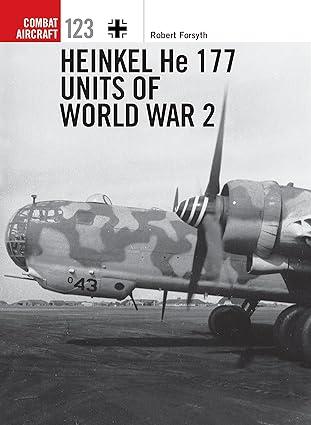 heinkel he 177 units of world war 2 1st edition robert forsyth, jim laurier 1472820398, 978-1472820396