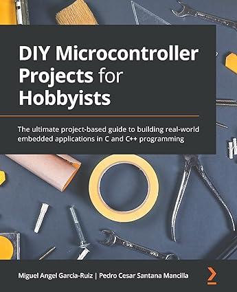 diy microcontroller projects for hobbyists the ultimate project based guide to building real world embedded