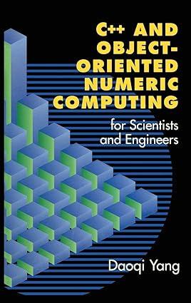 c++ and object oriented numeric computing for scientists and engineers 2001 edition daoqi yang 0387989900,