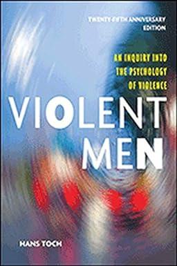 Violent Men An Inquiry Into The Psychology Of Violence