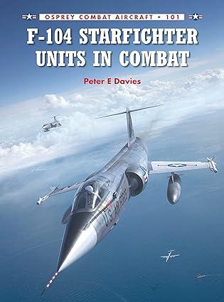 f 104 starfighter units in combat 1st edition peter e. davies, rolando ugolini, gareth hector 1780963130,