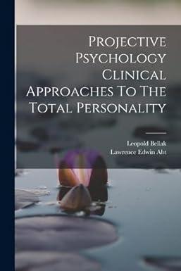 projective psychology clinical approaches to the total personality 1st edition lawrence edwin abt, leopold