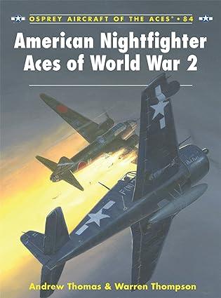 american nightfighter aces of world war 2 1st edition warren thompson, andrew thomas, chris davey 1846033063,