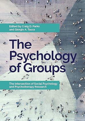 the psychology of groups the intersection of social psychology and psychotherapy research 1st edition dr.
