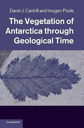the vegetation of antarctica through geological time 1st edition david j. cantrill, imogen poole 0521855985,