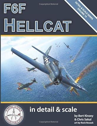f6f hellcat in detail and scale volume 10 1st edition bert kinzey, chris sakal, rock roszak b086fltd4x,