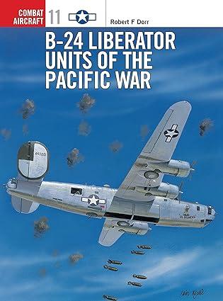 b 24 liberator units of the pacific war 1st edition robert f. dorr, mark rolfe 1855327813, 978-1855327818