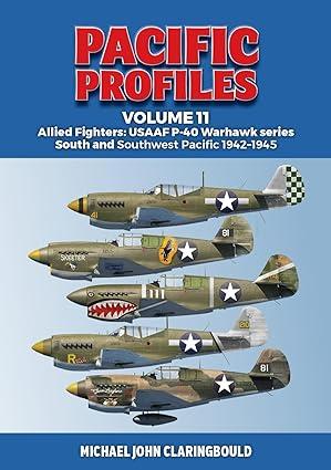 pacific profiles allied fighters usaaf p 40 warhawk series south and southwest pacific 1942-1945 1st edition