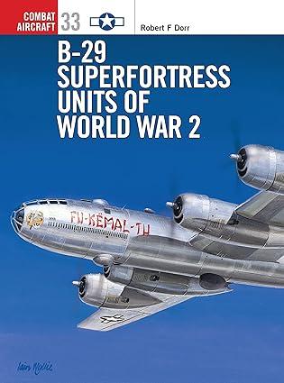 b 29 units of world war 2 1st edition robert f. dorr, mark styling 1841762857, 978-1841762852