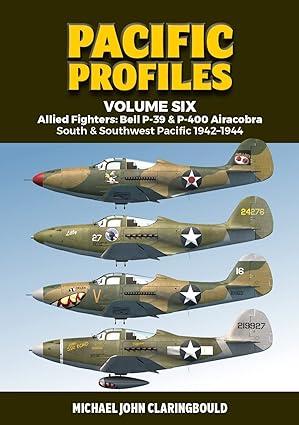 pacific profiles allied fighters bell p 39 and p 400 airacobra south and southwest pacific 1942-1944 volume 6