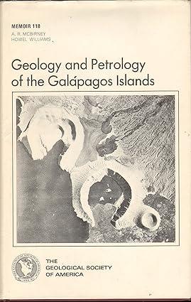 geology and petrology of the galapagos islands 1st edition alexander r. mcbirney 0813711185, 978-0813711188
