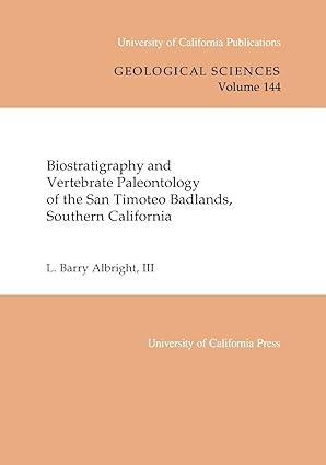 biostratigraphy and vertebrate paleontology of the san timoteo badlands volume 144 1st edition l. barry