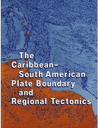 the caribbean south american plate boundary and regional tectonics 1st edition william e. bonini, r. b.