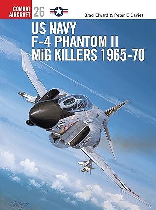 us navy f 4 phantom ii mig killers 1965-1970 1st edition brad elward, peter davies 184176163x, 978-1841761633