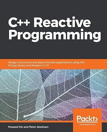 c++ reactive programming 1st edition praseed pai, peter abraham 1788629779, 978-1788629775