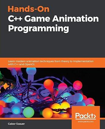 hands on c++ game animation programming 1st edition gabor szauer 1800208081, 978-1800208087
