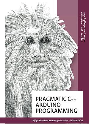 pragmatic c++ arduino programming 1st edition ms. michèle delsol 2958562859, 978-2958562854