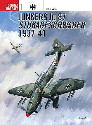 junkers ju 87 stukageschwader 1937-1941 1st edition john weal 1855326361, 978-1855326361