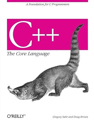 c++ the core language a foundation for c programmers 1st edition gregory satir, doug brown 9781565921160,