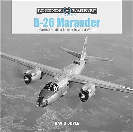 b 26 marauder martins medium bomber in world war ii 1st edition david doyle 076435664x, 978-0764356643