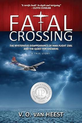 fatal crossing the mysterious disappearance of nwa flight 2501 and the quest for answers 1st edition v. o.