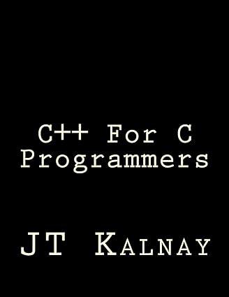 c++ for c programmers 1st edition mr j t kalnay 1469924641, 978-1469924649