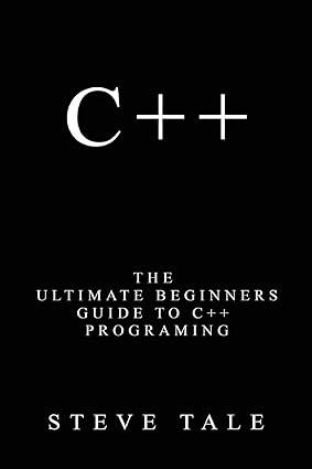 c++ the ultimate beginners guide to c++ programing 1st edition steve tale 1540742121, 978-1540742124