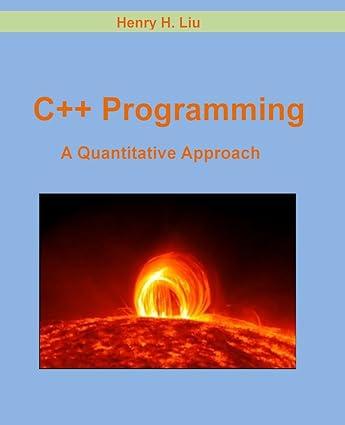 c++ programming a quantitative approach 1st edition henry h liu 1492364045, 978-1492364047