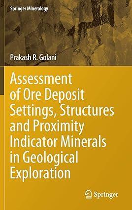 assessment of ore deposit settings structures and proximity indicator minerals in geological exploration 1st