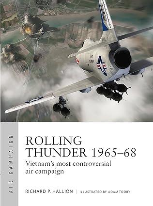 rolling thunder 1965-68 1st edition richard p. hallion, adam tooby 1472823206, 978-1472823205