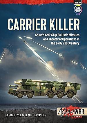 carrier killer chinas anti ship ballistic missiles and theater of operations in the early 21st century 1st