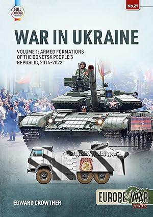 war in ukraine armed formations of the donetsk peoples republic 2014-2022 volume 1 1st edition edward
